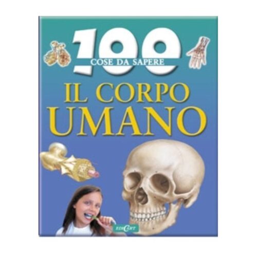 100 cose da sapere - Il Corpo Umano