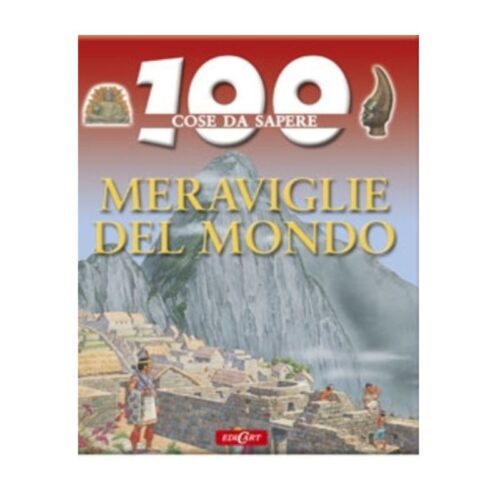 100 cose da sapere - Meraviglie del Mondo