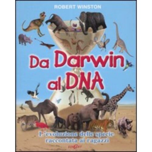 Da Darwin al DNA. L'evoluzione dellespecie raccontata ai ragazzi